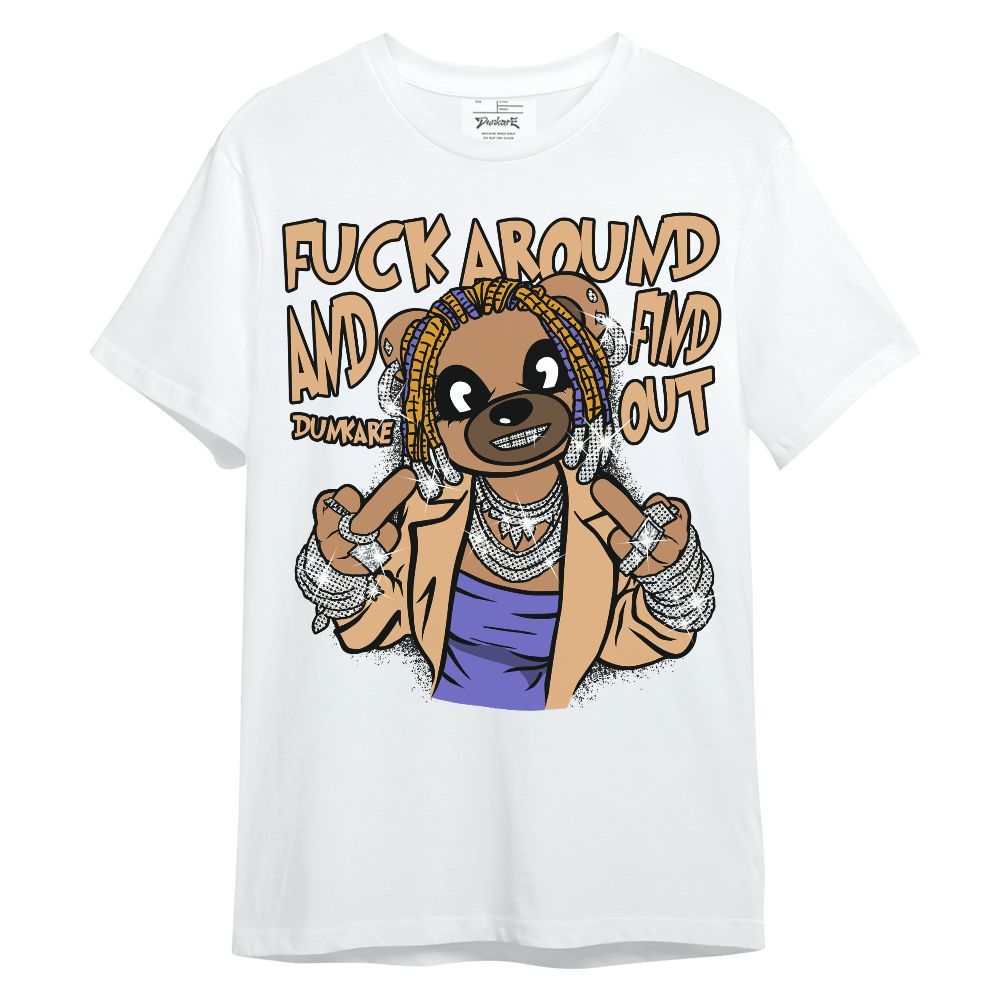 Shirt To Match SE Afrobeats 7s - F#ck Around Bear Bear Unisex Shirt