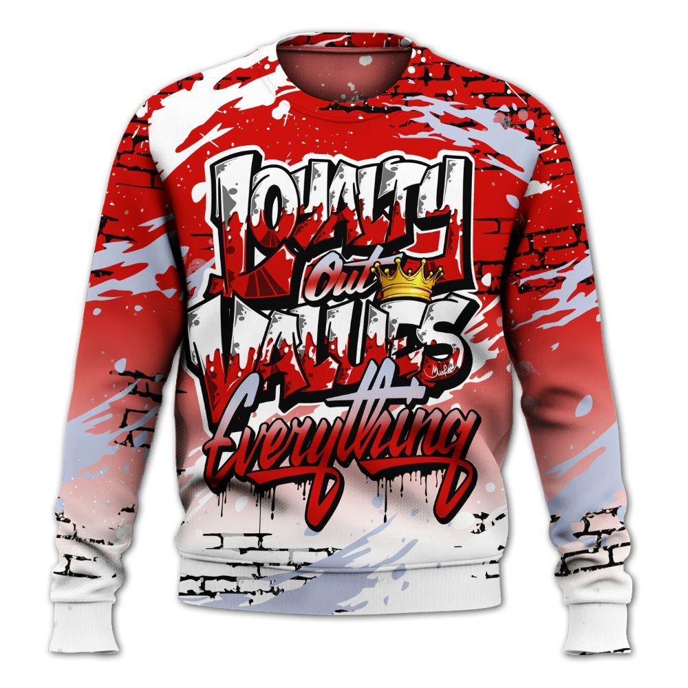 Sweatshirt To Match Fire Red 6s - Values Of Loyalty Drip All Over Print