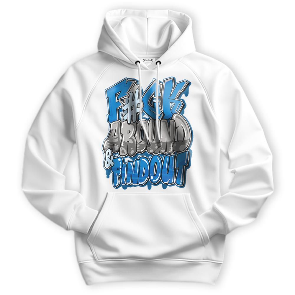Sweatshirt To Match Industrial Blue 4s Hoodie - F Around Find Out Graphic Hoodie Unisex