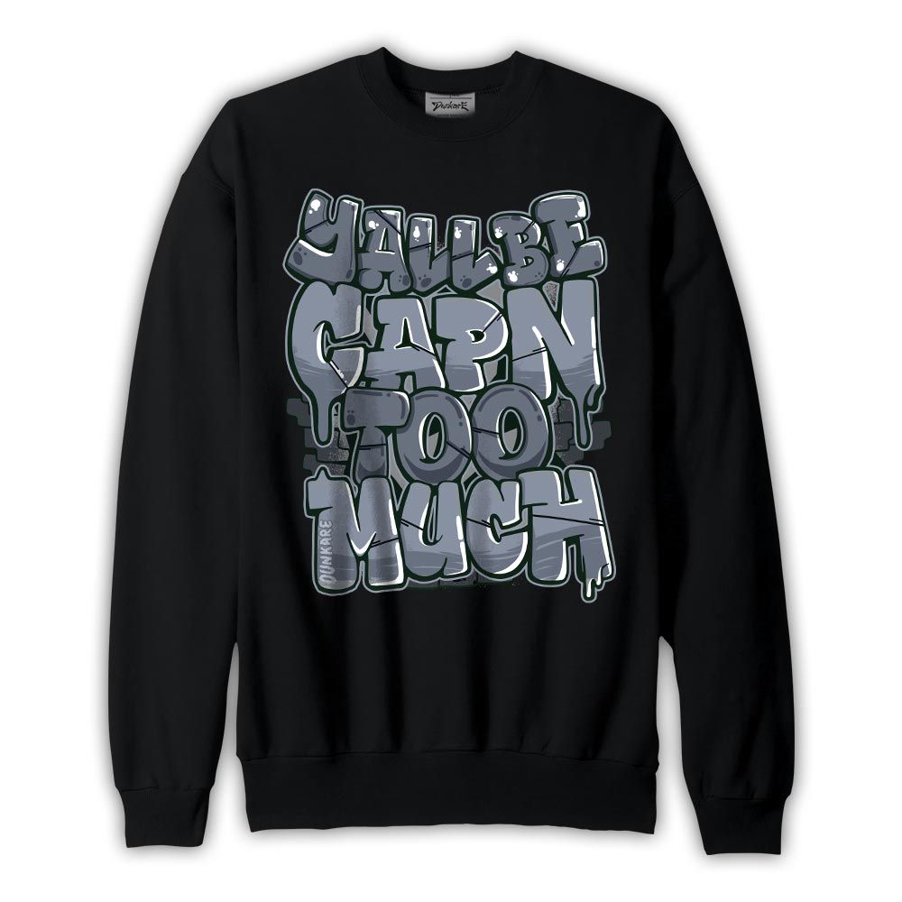 Sweatshirt To match Low Diffused Blue 11s Sweatshirt - Yall Be Capn Too Much Graphic Graphic