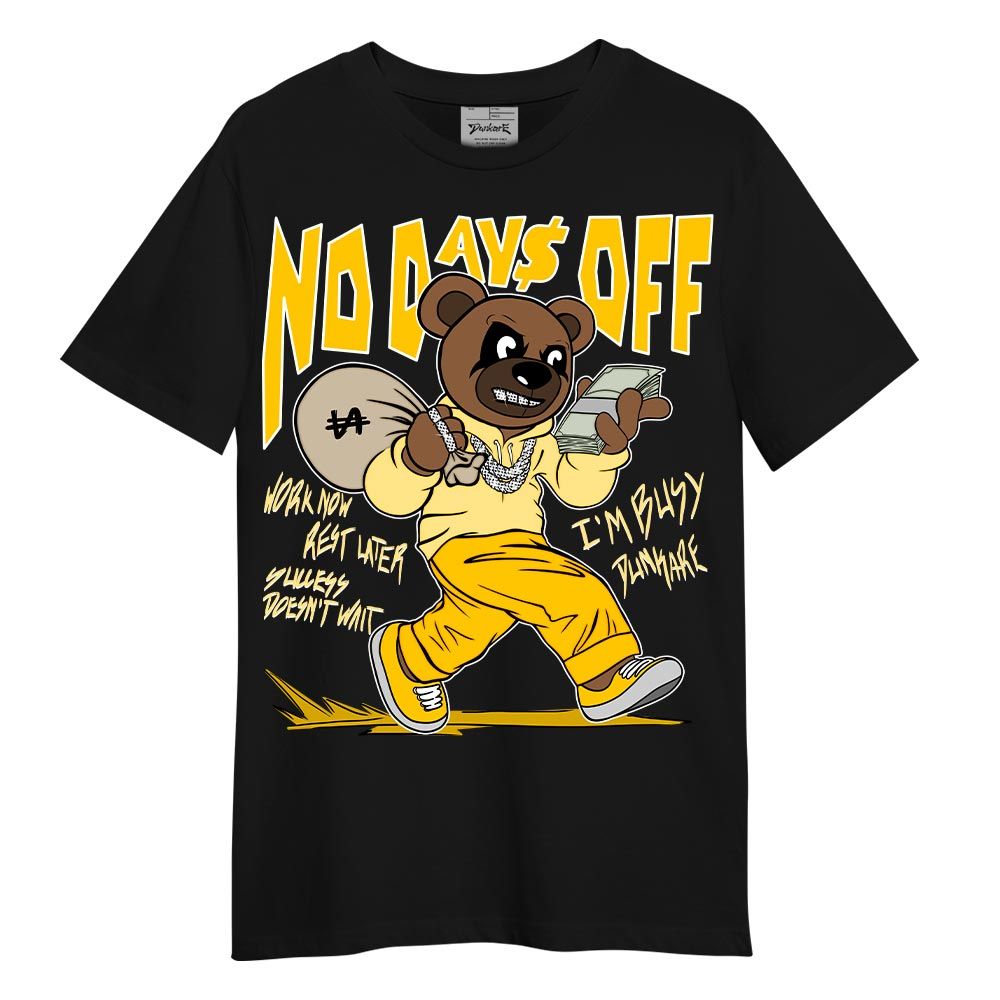 Shirt To Match Vivid Sulfur 4s T-- No Day Off Bear T-Shirt Unisex
