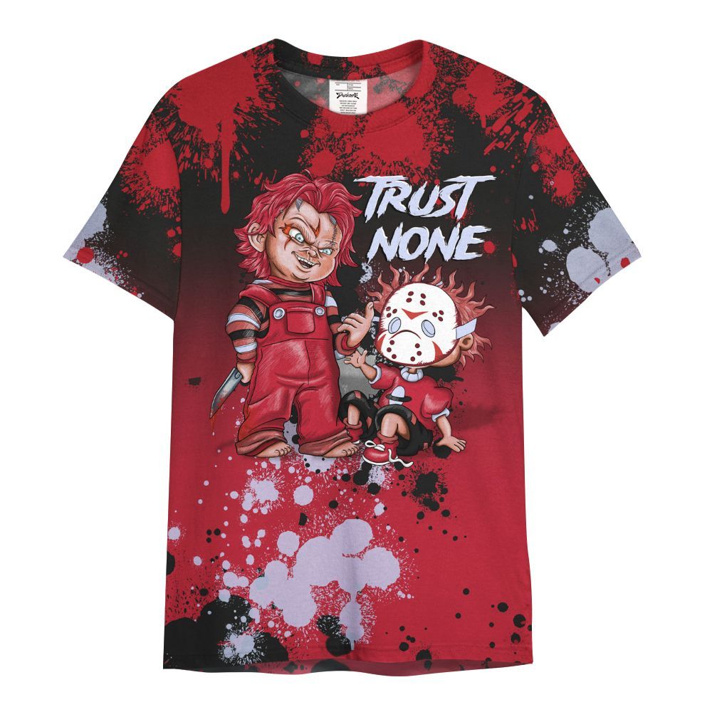 Shirt To Match Toro Bravo 6s - Trust No One Scary All Over Print
