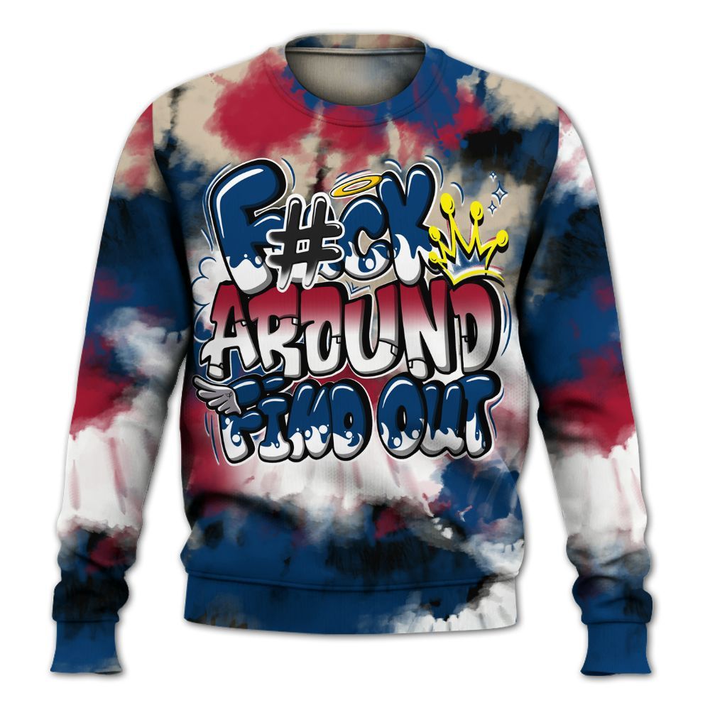 Sweatshirt To Match Rare Air 4s - Tie Dye FK Around Find Out All Over Print