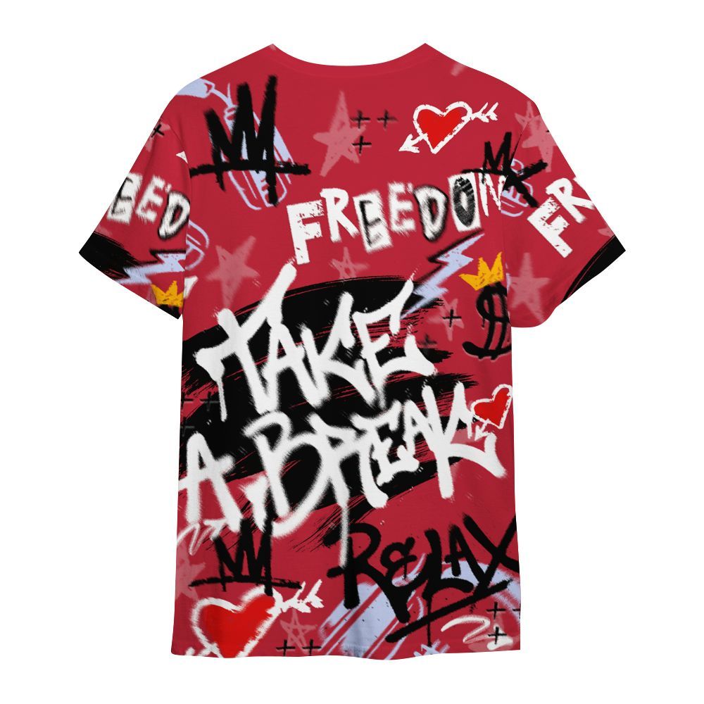 Shirt To Match Toro Bravo 6s - Take Break Freedom Graffiti Streetwear All Over Print