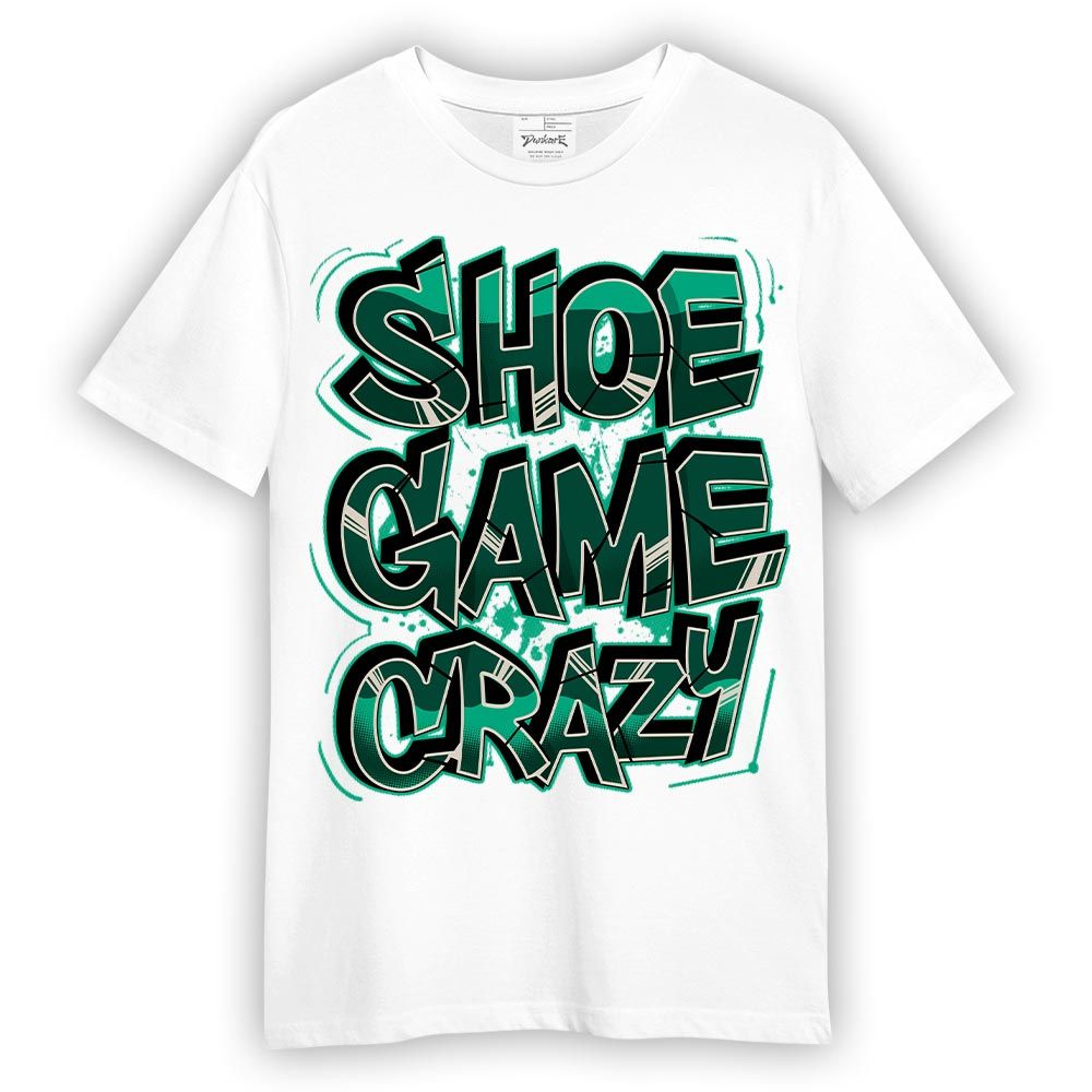 Shirt To Match Oxidized Green 4s - Shoe Game Crazy Graphic Shirt Unisex