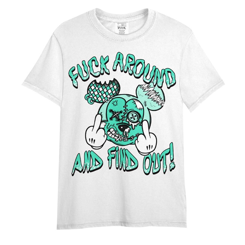 Shirt To Match Black Green Glow 3s - Drip Fck Aroud And Find Out Shirt Outfit