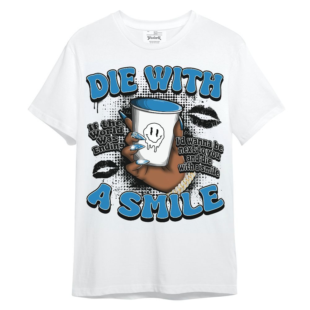 Shirt To Match Retro University Blue 9s - Die With A Smile Graphic Unisex Shirt