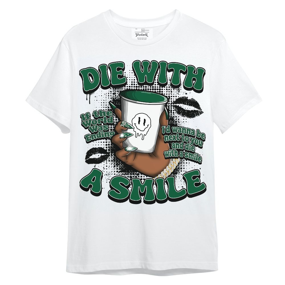 Shirt To Match High Gorge Green 1s - Die With A Smile Graphic Unisex Shirt