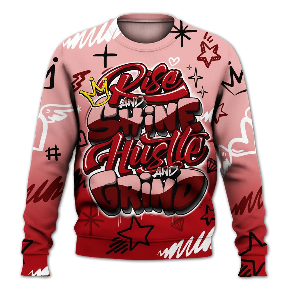 Sweatshirt To Match Low Valentines Day 1s - Rise Shine Hustle Grind All Over Print