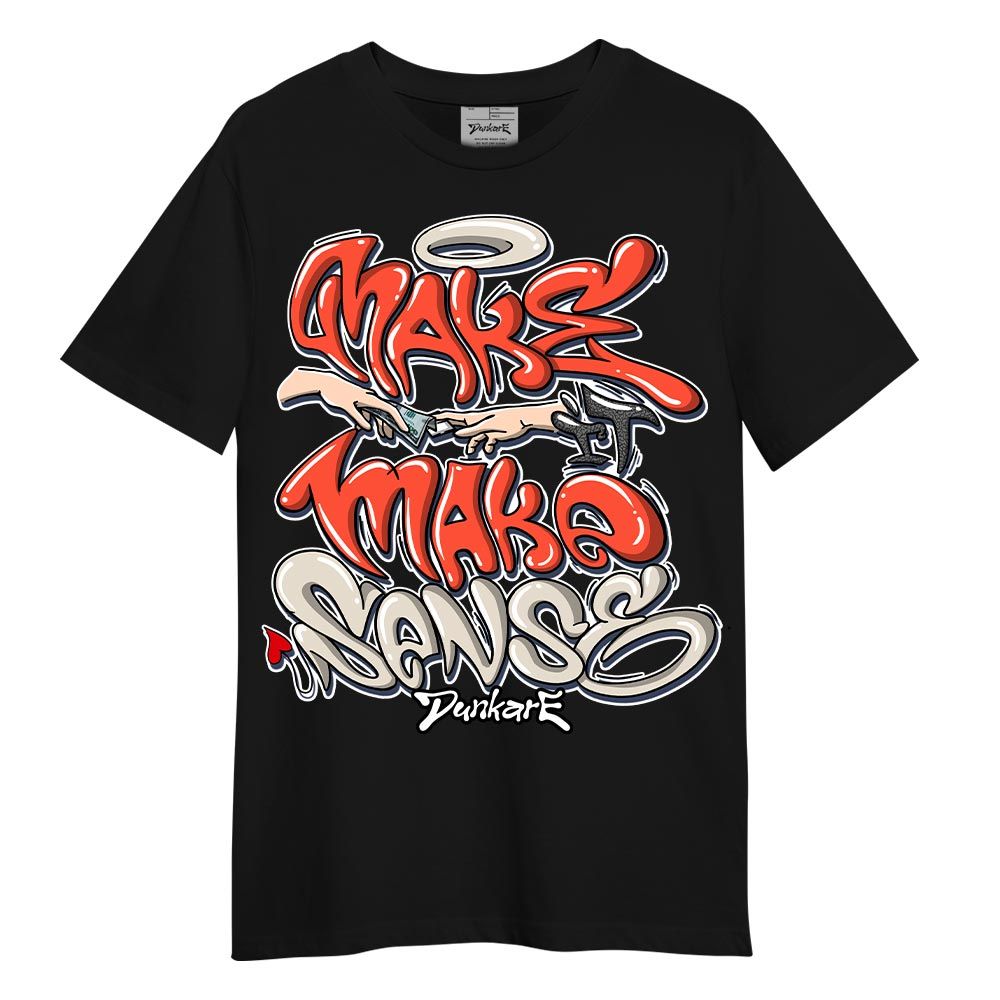 Shirt To Match Georgia Peach 3s T-- Make It Make Sense Graffiti T-Shirt Unisex 2304 NMP