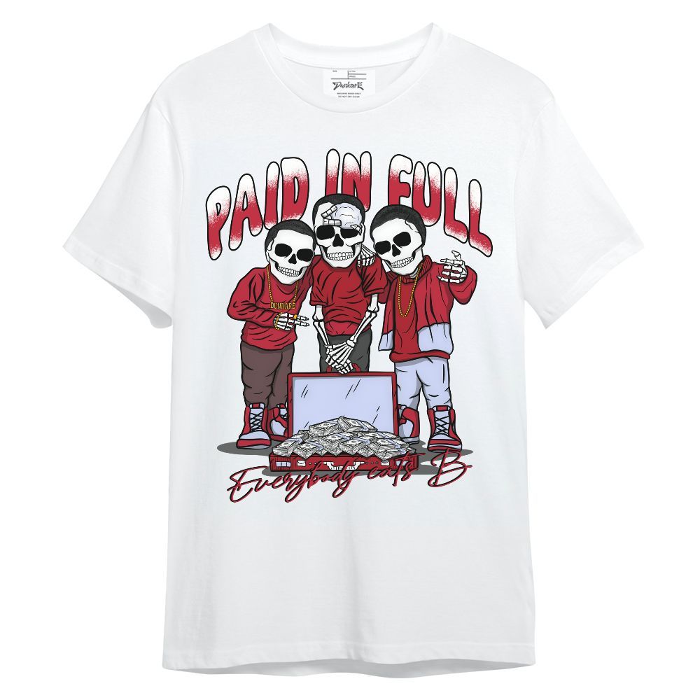 Shirt To Match Toro Bravo 6s - Everybody Paid In Full Unisex Shirt