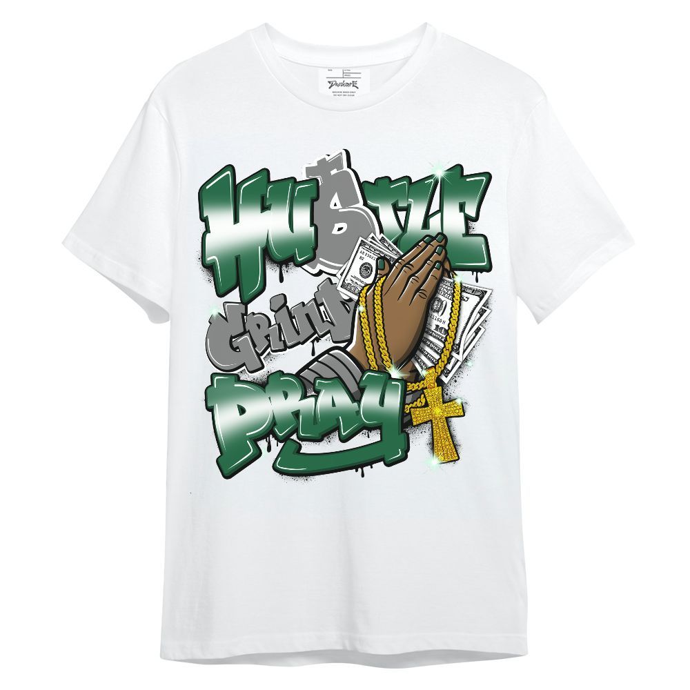 Shirt To Match High Gorge Green 1s - Hustle, Money Pray Streetwear Unisex Shirt