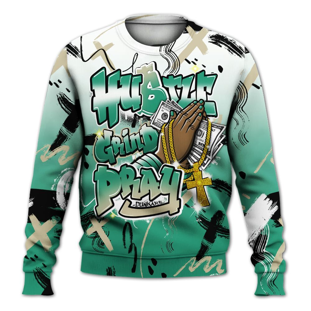 Sweatshirt To Match Pine Green 4s - Money Hustle Grind Pray All Over Print