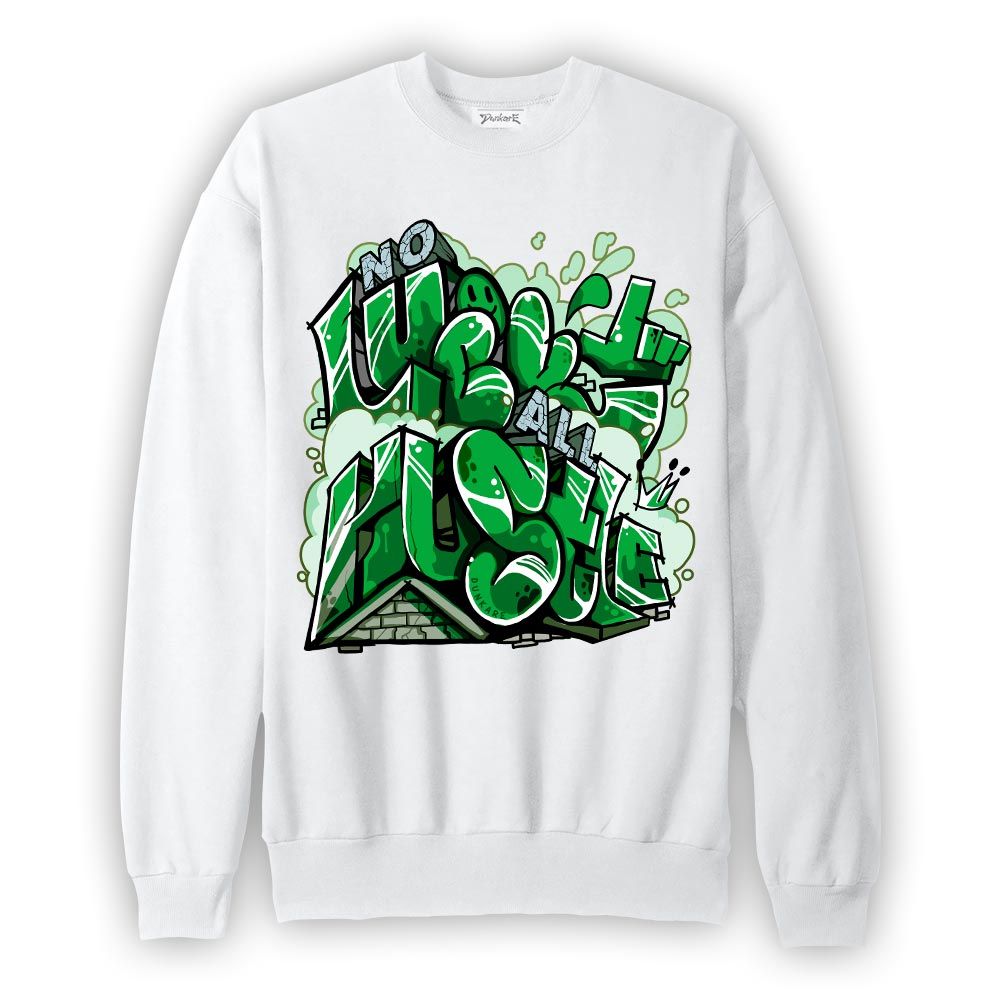 Sweatshirt To match Sweatshirt All Huslte, Lucky Green 5s Sweatshirt To Match Sneaker 2604 PAT