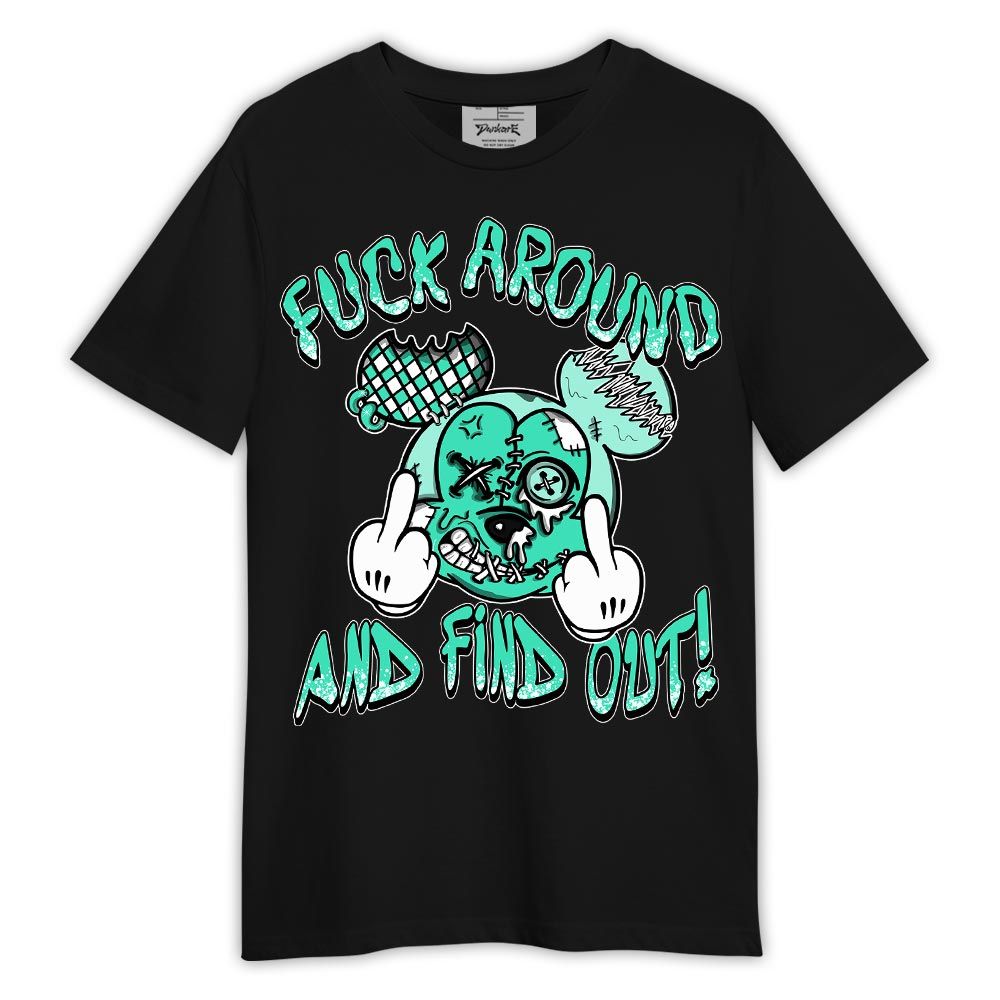 Shirt To Match Black Green Glow 3s - Drip Fck Aroud And Find Out Shirt Outfit