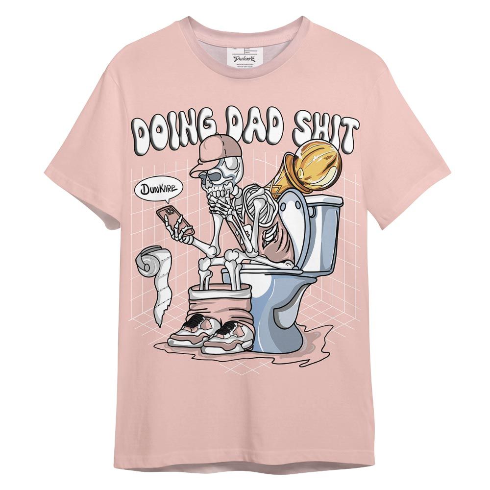 Shirt To Match Low Legend Pink 11s - Doing Dad Shit Shirt 3D Graphic Outfit 0705 TCD