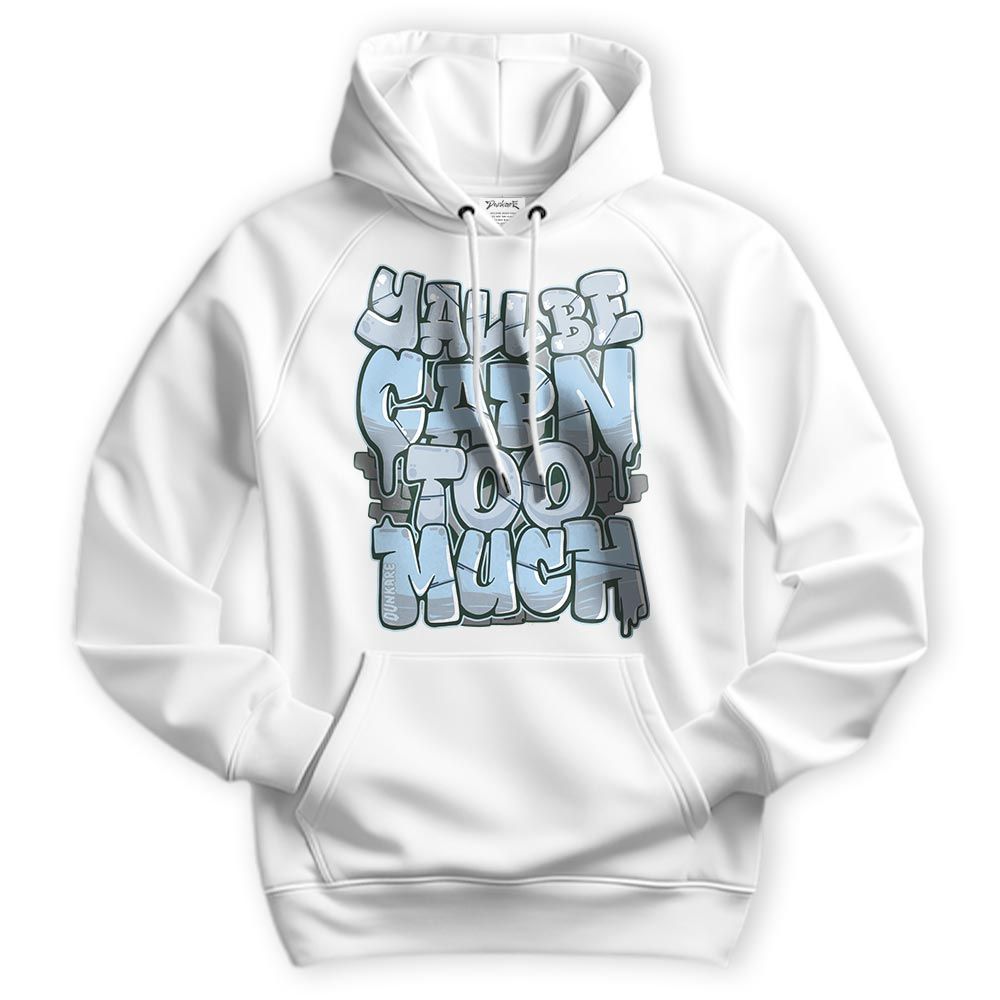 Sweatshirt To Match Craft Paris 6s Hoodie - Yall Be Capn Too Much Graphic Hoodie Unisex