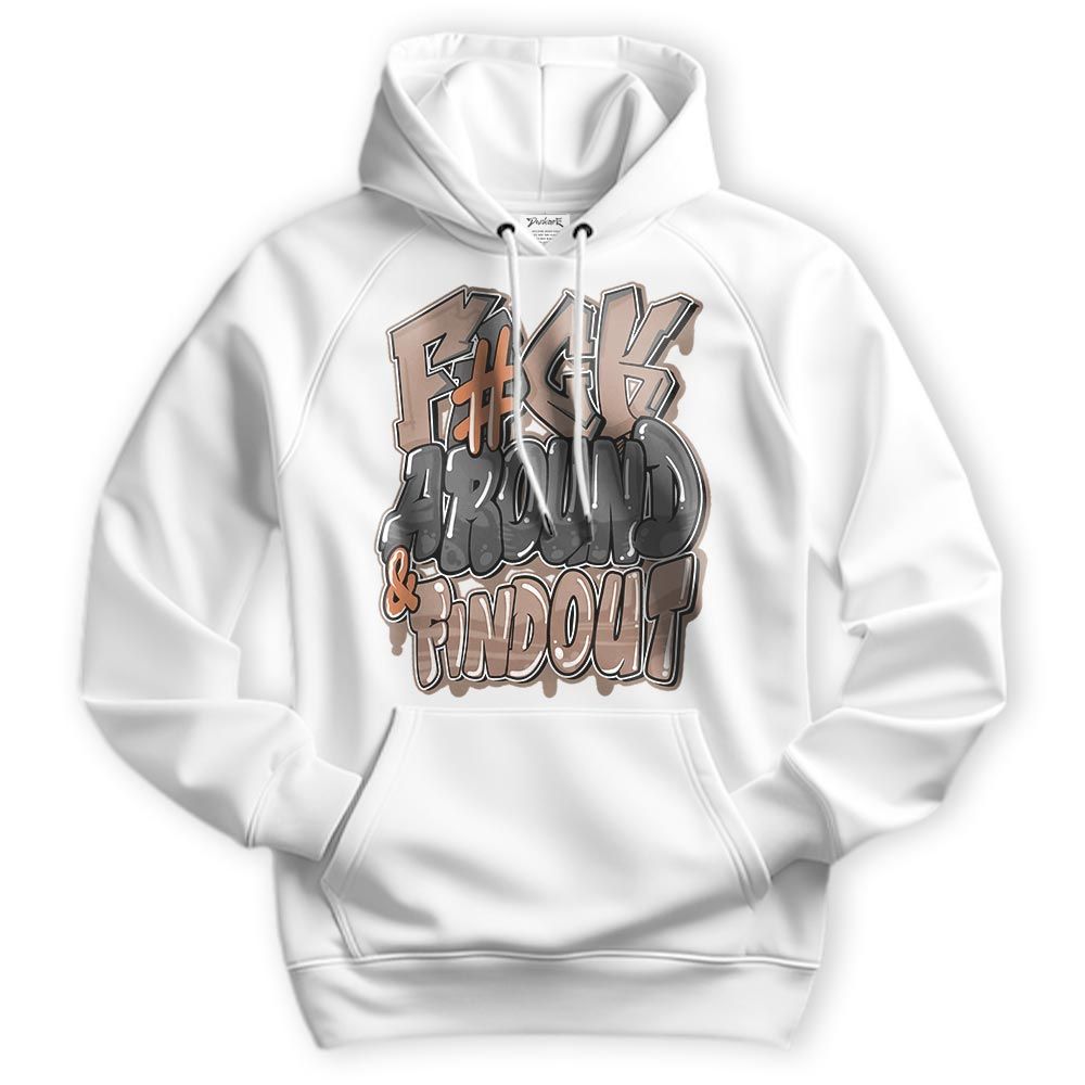 Sweatshirt To Match OG Latte 1s Hoodie - F Around Find Out Graphic Hoodie Unisex