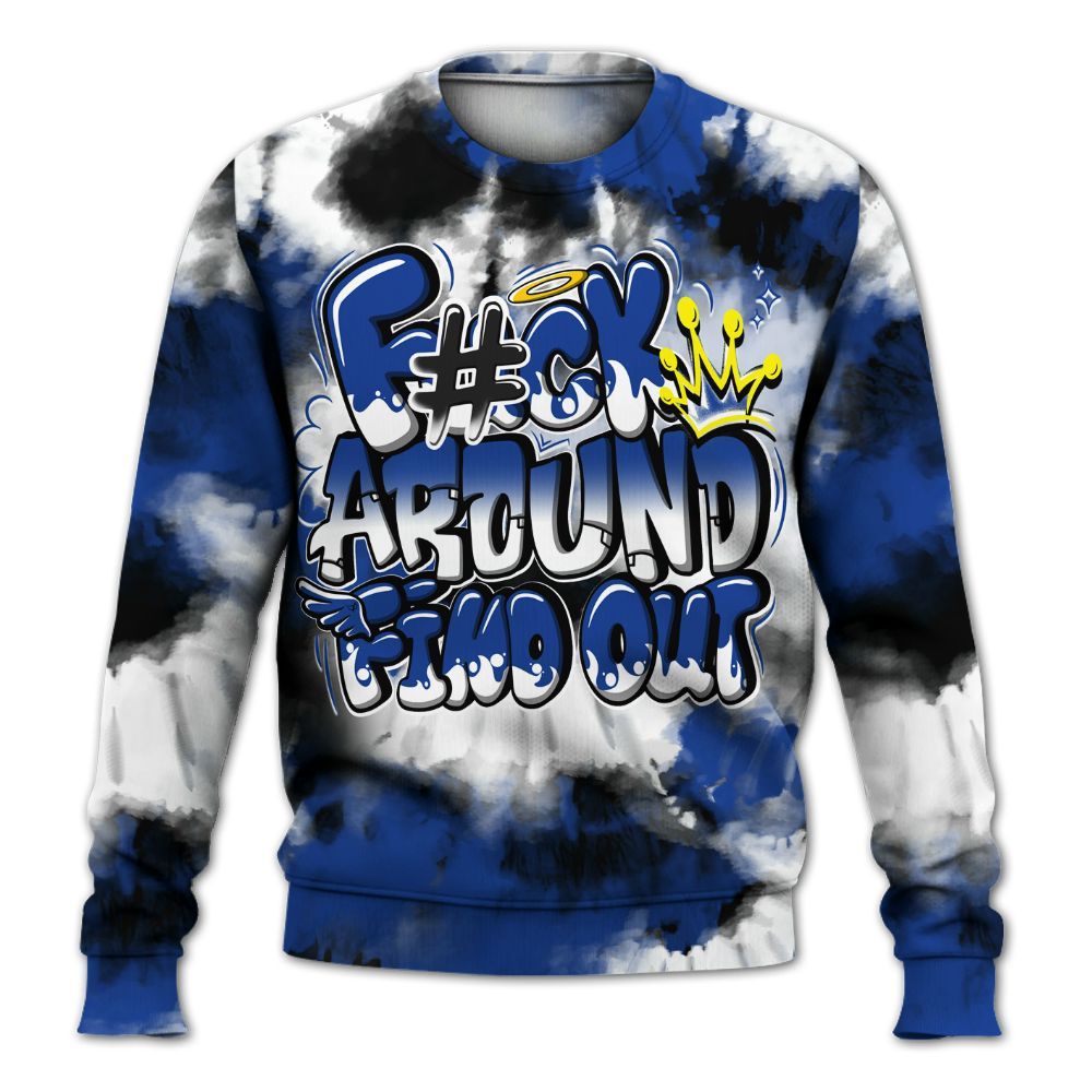 Sweatshirt To Match Air Foamposite One Royal - Tie Dye FK Around Find Out All Over Print