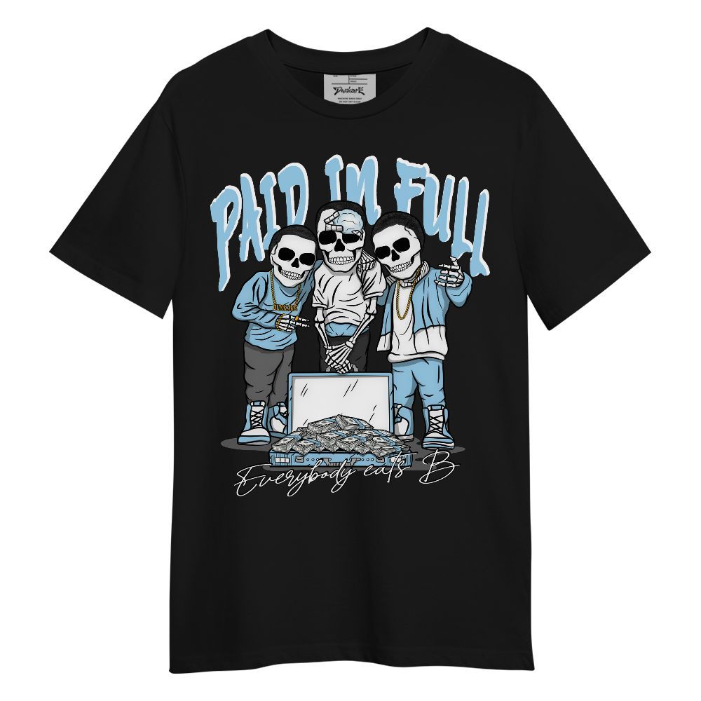 Shirt To Match Legend Blue 11s - Everybody Paid In B Unisex Shirt