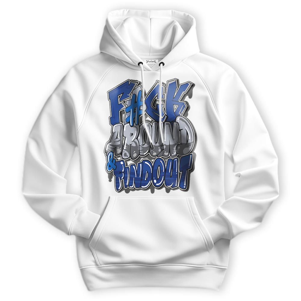 Sweatshirt To Match Air Foamposite One Royal Hoodie - F Around Find Out Graphic Hoodie Unisex