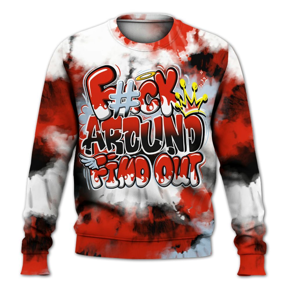 Sweatshirt To Match Retro Cherry 11s - Tie Dye FK Around Find Out All Over Print