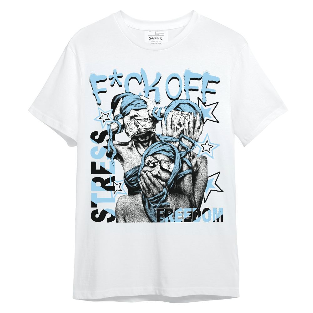 Shirt To Match Legend Blue 11s - Fck Off Stress Freedom Unisex Shirt