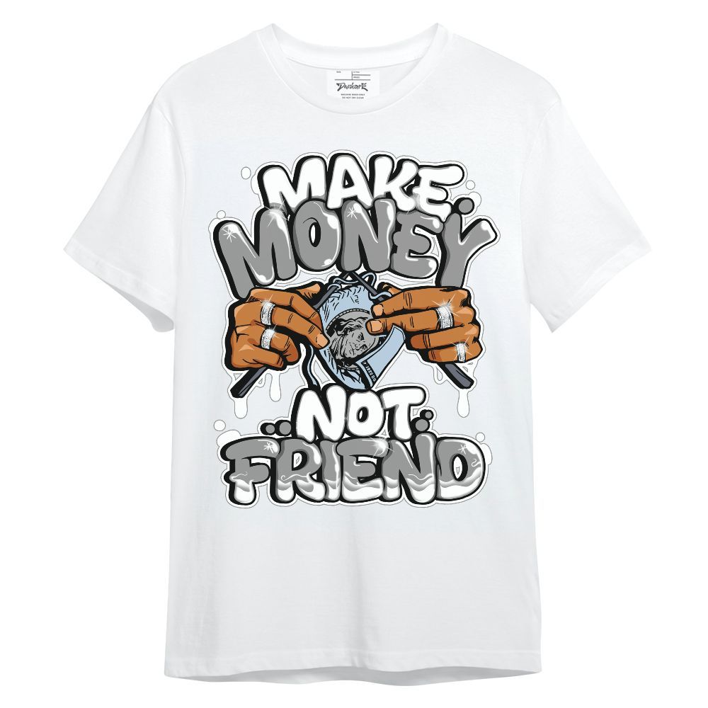 Shirt To Match Cool Grey 6s - Make Money Not Friend Graphic Unisex Shirt