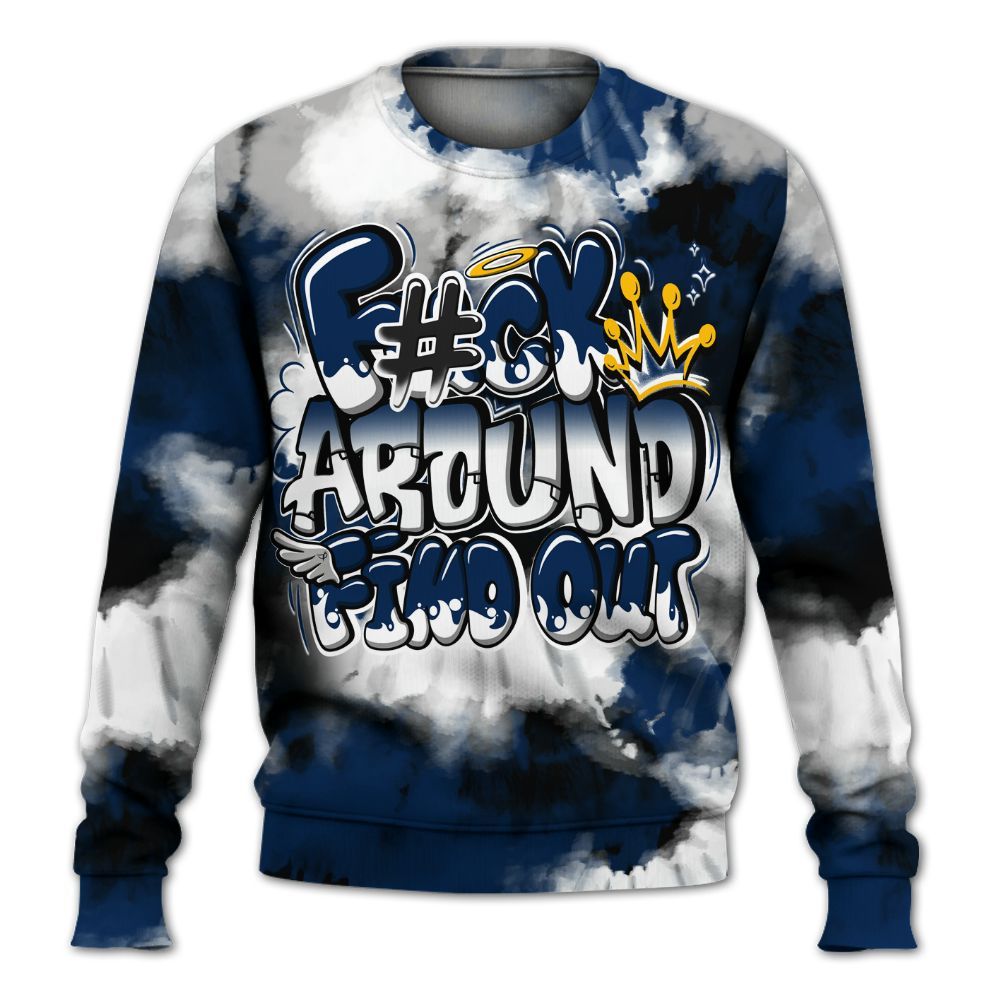 Sweatshirt To Match SB White Navy 4s - Tie Dye FK Around Find Out All Over Print