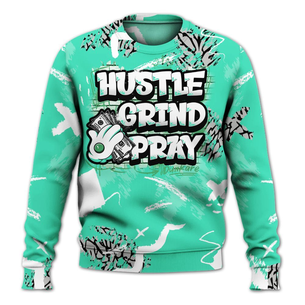 Sweatshirt To Match Black Green Glow 3s - Hustle Grind Pray Retro Green Glow 3s Outfit All Over Print