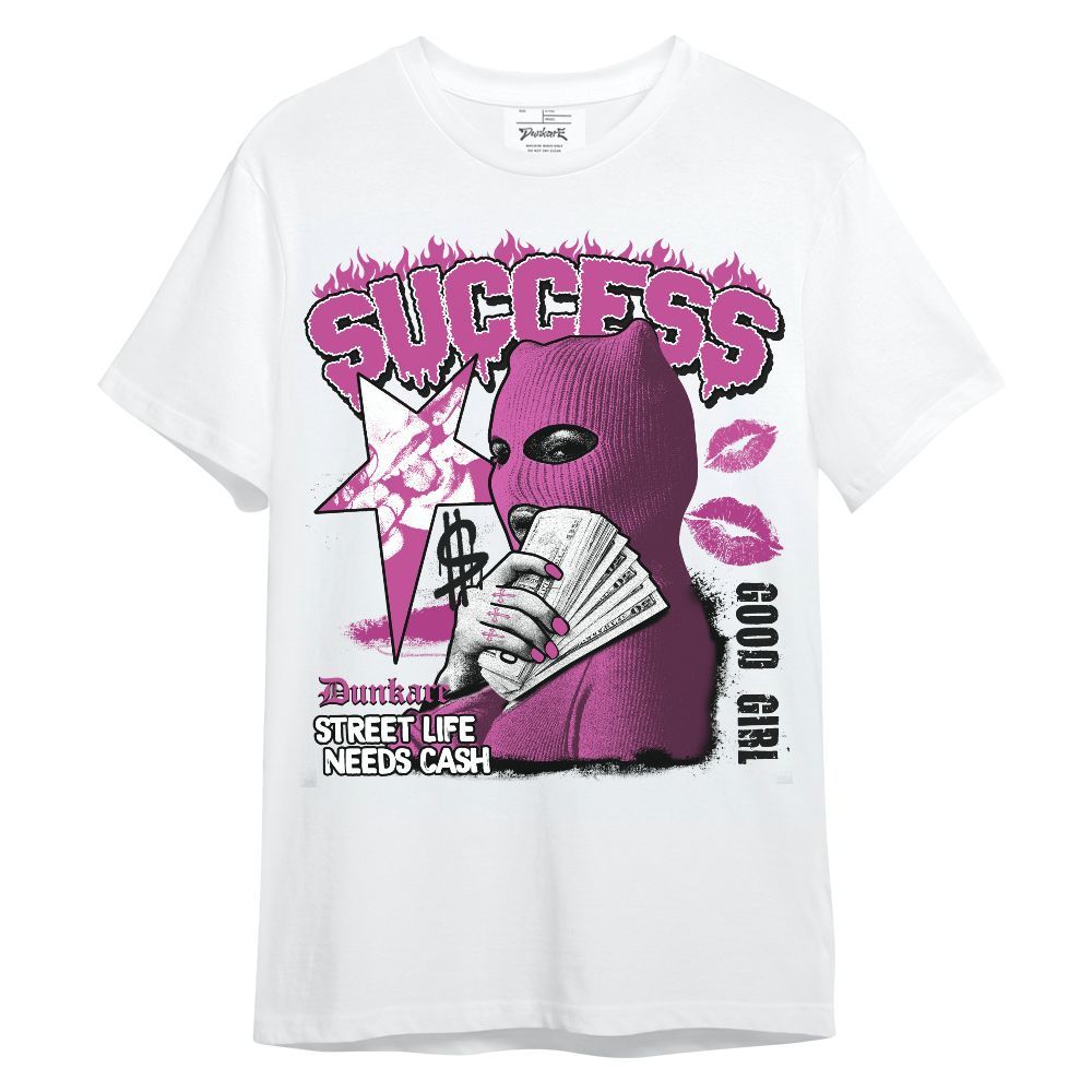 Shirt To Match Dunk Low Active Fuchsia - Success Money Good Girl Unisex Shirt
