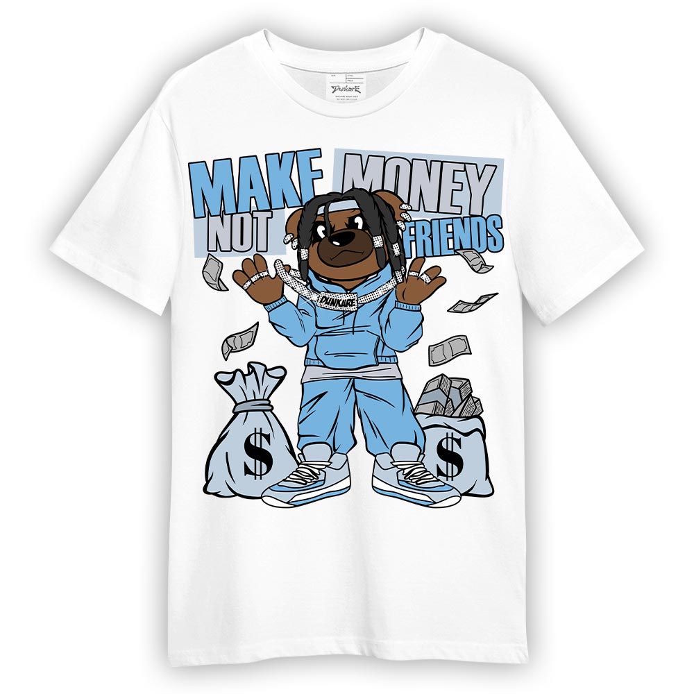 Shirt To Match Craft Paris 6s T-- Moneys Not Friend Bear T-Shirt Unisex