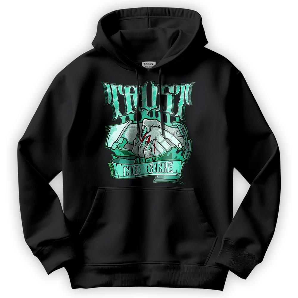 Sweatshirt To Match Black Green Glow 3s Hoodie - Trust No One Graphic Hoodie Unisex