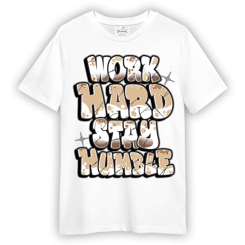 Shirt To Match Desert Camo 3s - Working Hard And Humble Graphic Shirt Unisex