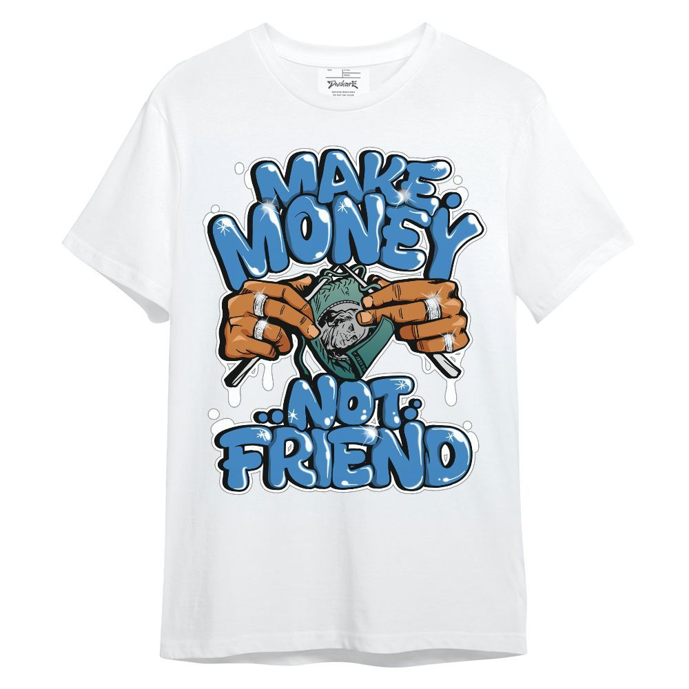 Shirt To Match Low Carolina 17s - Make Money Not Friend Graphic Unisex Shirt