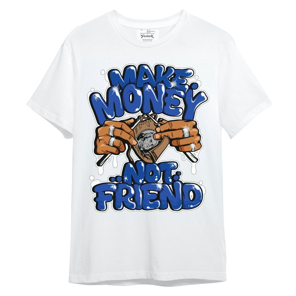 Shirt To Match Dunk High Racer Blue - Make Money Not Friend Graphic Unisex Shirt