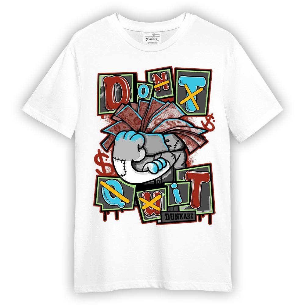Shirt To Match SB Dunk Di'Orr Greenwood T-- Don't Quit Graphic T-Shirt Unisex