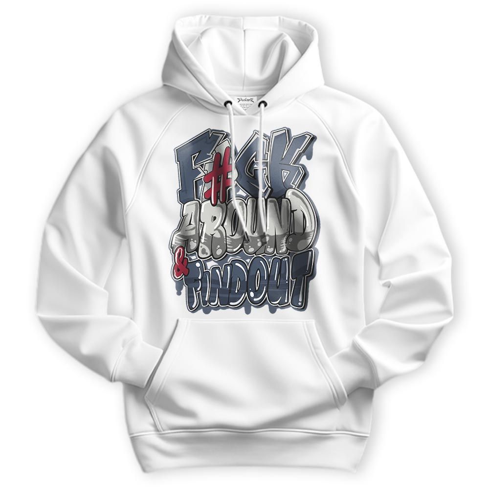 Sweatshirt To Match Retro Olympic 6s Hoodie - F Around Find Out Graphic Hoodie Unisex