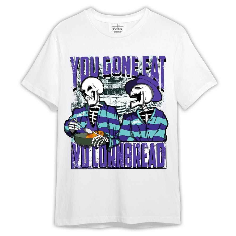 Shirt To Match Low Hornets 1s - You Gone Eat Yo Cornbread Shirt Outfit