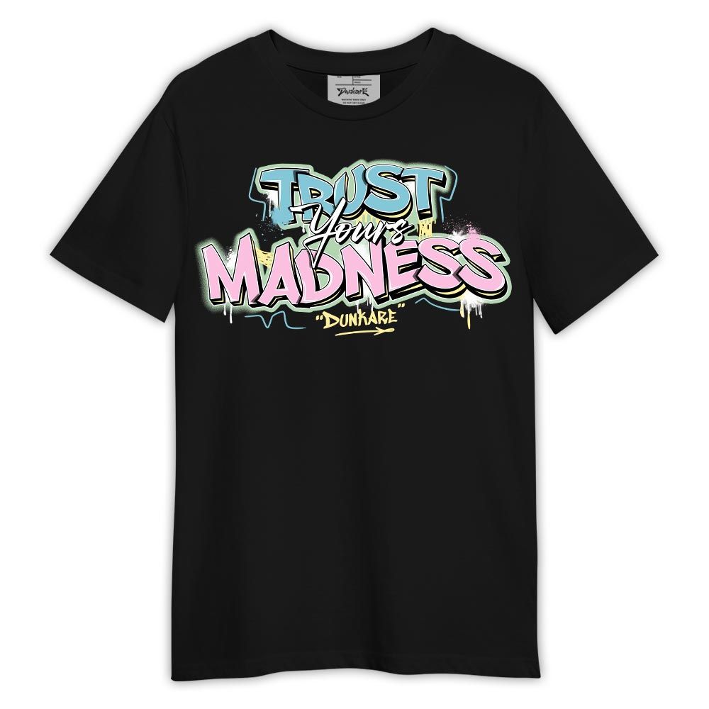 Shirt To Match SB Dunk Low Visty - Trust Your Madness Shirt Outfit