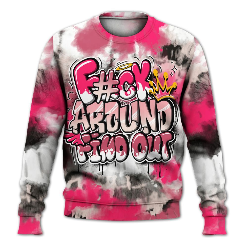 Sweatshirt To Match A'One Hyper Pink Shirt, Tie Dye FK Around Find Out All Over Print