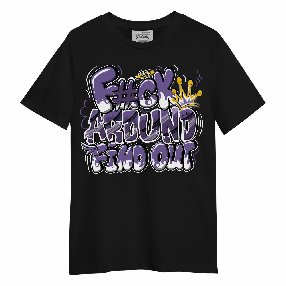 Shirt To Match Dunk Low Black Raspberry - FK Around Find Out Unisex Shirt