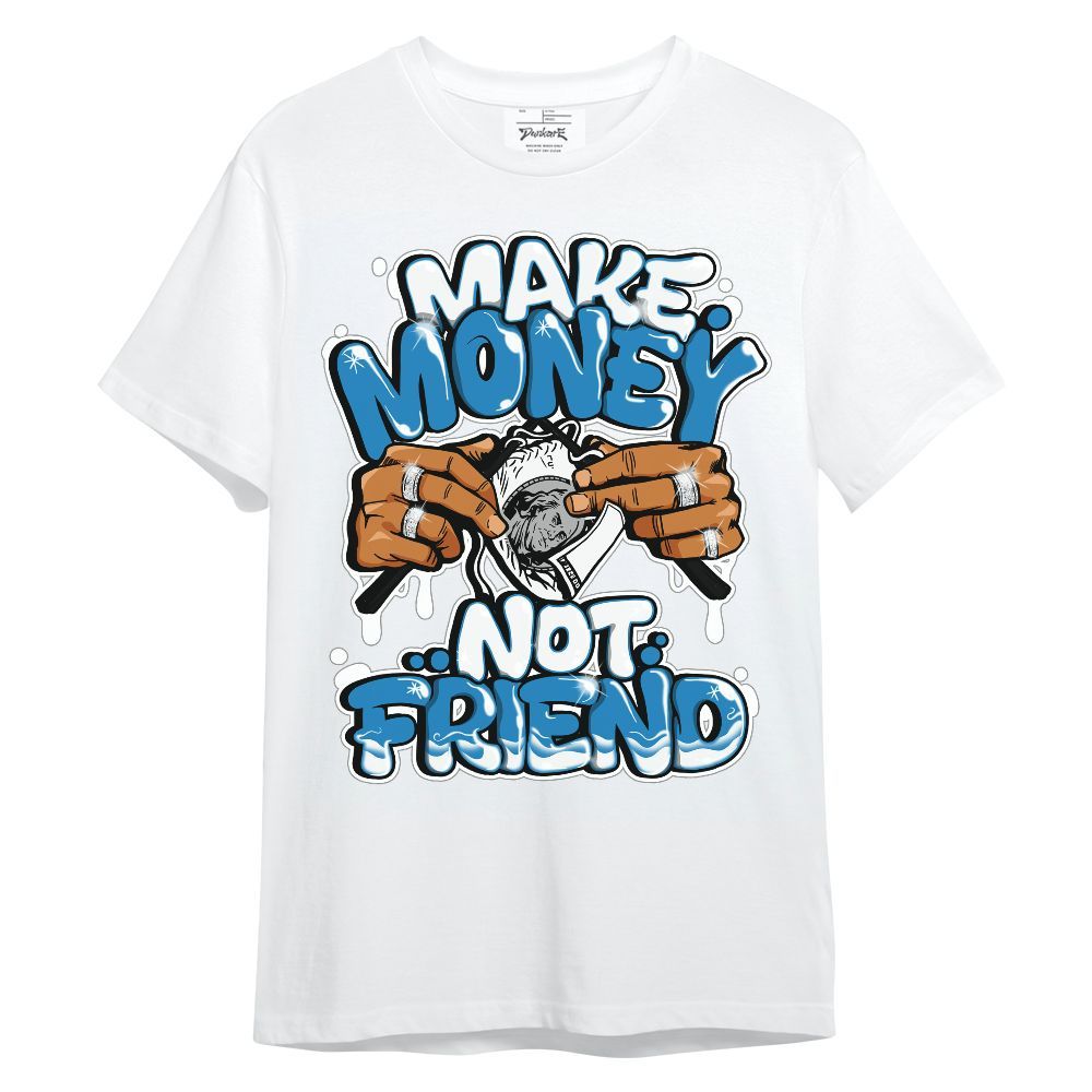 Shirt To Match Retro University Blue 9s - Make Money Not Friend Graphic Unisex Shirt