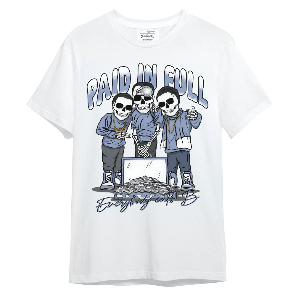 Shirt To Match Blue Grey 13s - Everybody Paid In Full Unisex Shirt