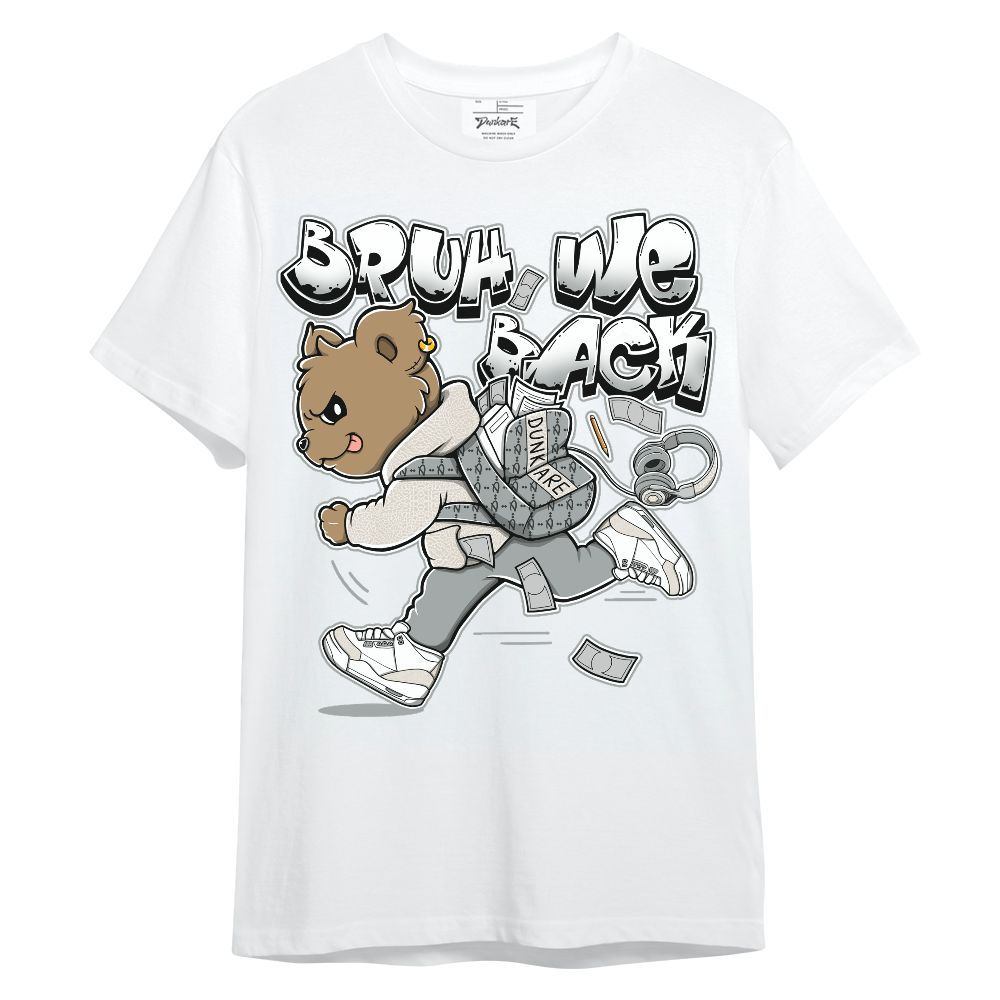 Shirt To Match Retro Pure Money 3s - Bruh We Back Bear Graphic