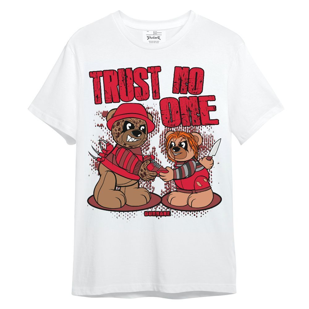 Shirt To Match Shirt To Match Air Max Sunder Gore Tex Fire Red - Trust No One Bear Halloween Unisex Shirt