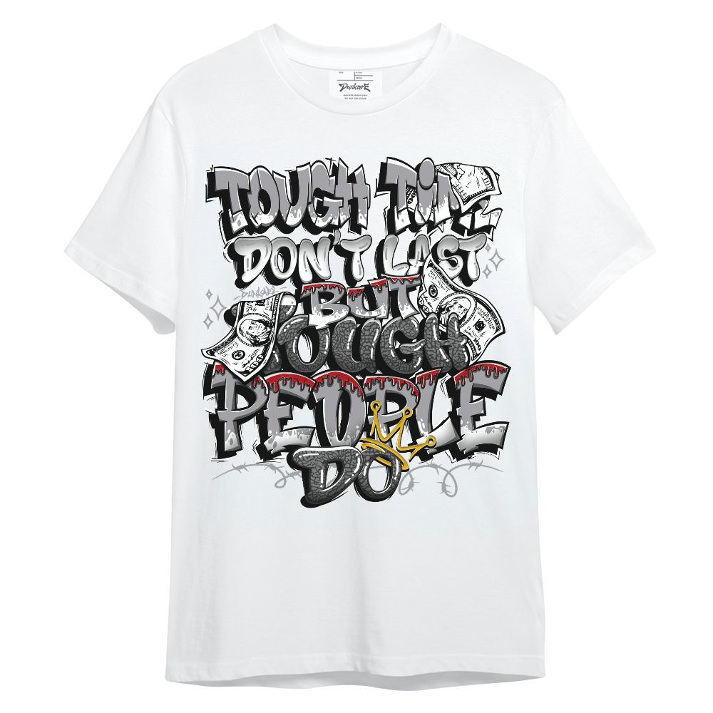 Shirt To Match Cement Grey 3s - Tough Times Unisex Shirt