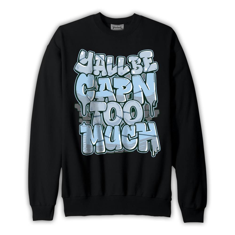 Sweatshirt To match Craft Paris 6s Sweatshirt - Yall Be Capn Too Much Graphic Graphic