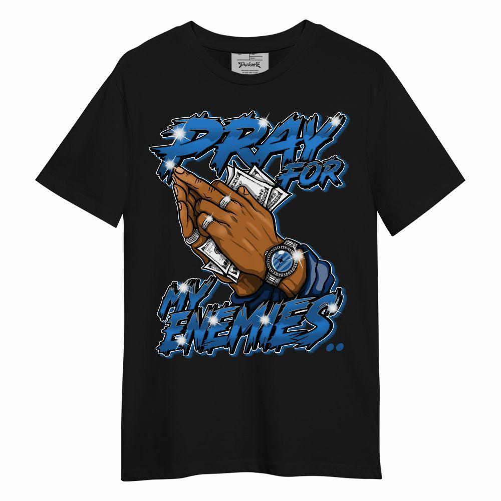 Shirt To Match French Blue 13s - Prayed For Enemies Graphic Unisex Shirt
