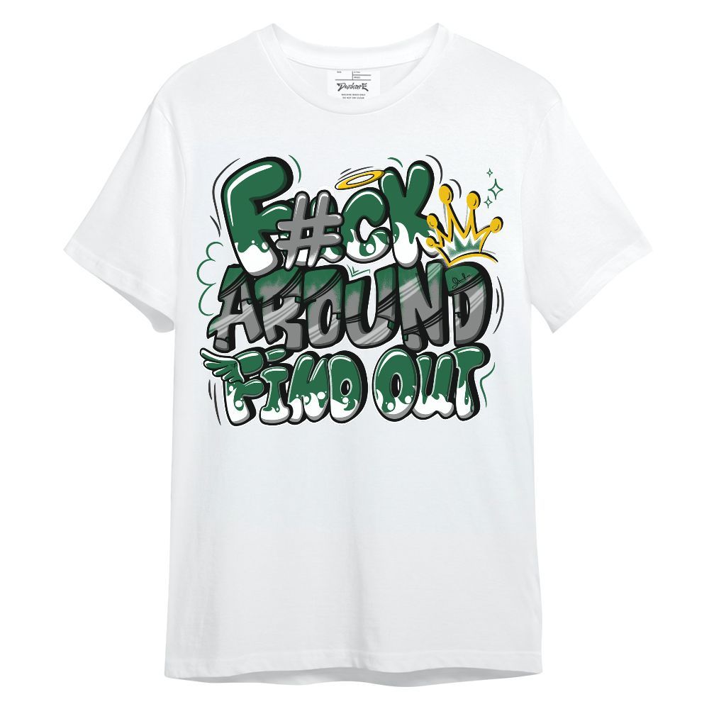 Shirt To Match High Gorge Green 1s - FK Around Find Out Unisex Shirt